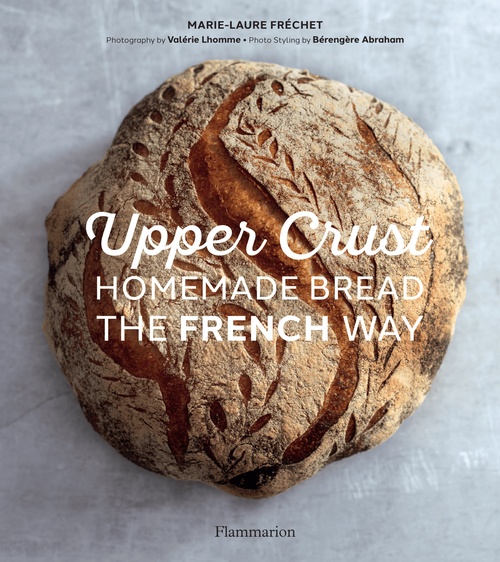 ebook cover of Upper Crust : Homemade Bread the French Way, by Marie-Laure Fréchet, Valérie Lhomme