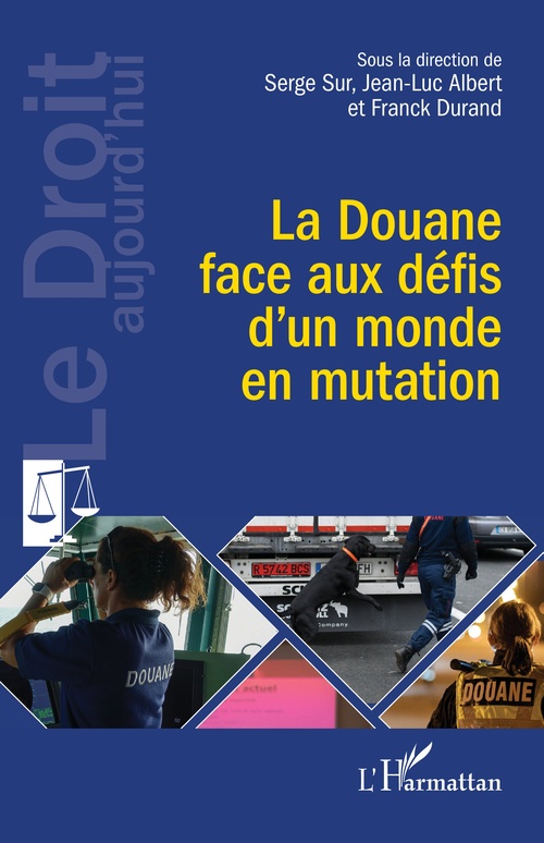 ebook cover of La Douane face aux défis d´un monde en mutation, by Serge Sur, Jean-Luc Albert, Franck Durand
