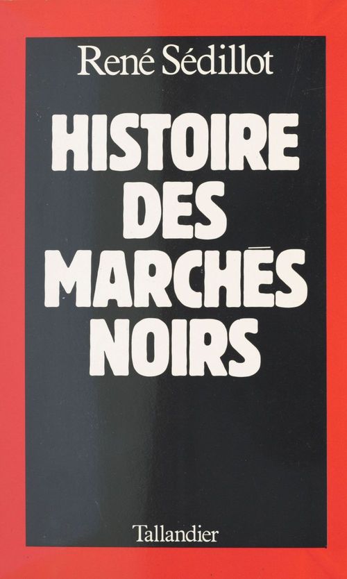 ebook cover of Histoire des marchés noirs, by Rene Sedillot