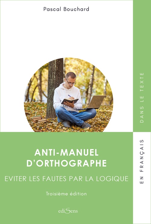 Couverture ebook de Anti-manuel d'orthographe - Éviter les fautes par la logique, de Pascal Bouchard