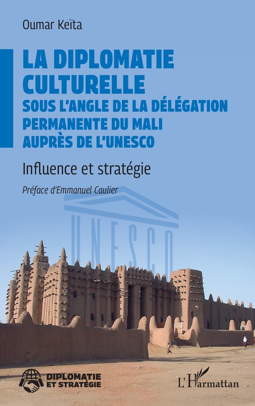 ebook cover of La diplomatie culturelle sous l´angle de la Délégation permanente du Mali auprès de l´Unesco, by Oumar Keïta