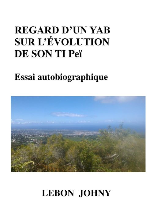 Couverture ebook de Regard d'un yab sur l'évolution de son ti peï, de Johny Lebon