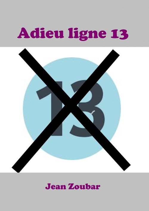 ebook cover of Ligne 13 ou l'horreur au quotidien, by Jean Zoubar