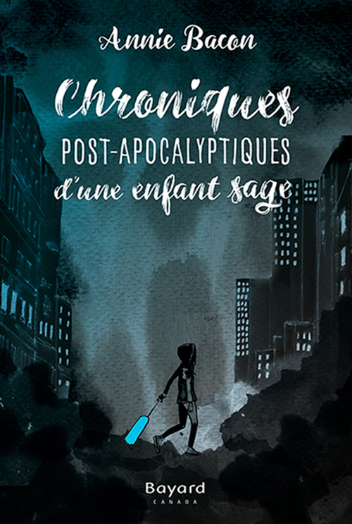 ebook cover of Chroniques post-apocalyptiques d'une enfant sage, by Bacon Annie