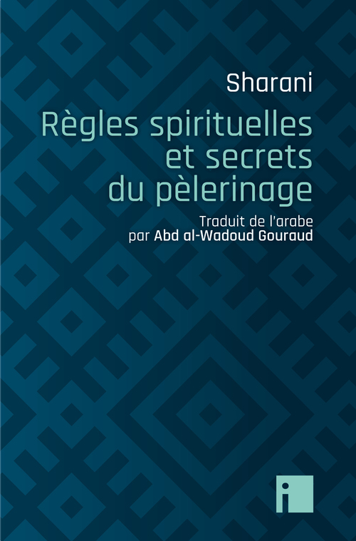 ebook cover of Règles spirituelles et secrets du pèlerinage, by Sharani, Abd Al-Wadoud Gouraud