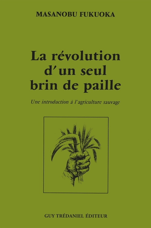 Couverture ebook de La révolution d'un seul brin de paille - Une introduction à l'agriculture sauvage, de Masanobu Fukuoka