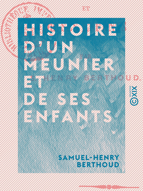 ebook cover of Histoire d'un meunier et de ses enfants, by Samuel-Henry Berthoud