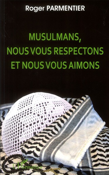 Couverture ebook de Musulmans, nous vous respectons et nous vous aimons, de Roger Parmentier
