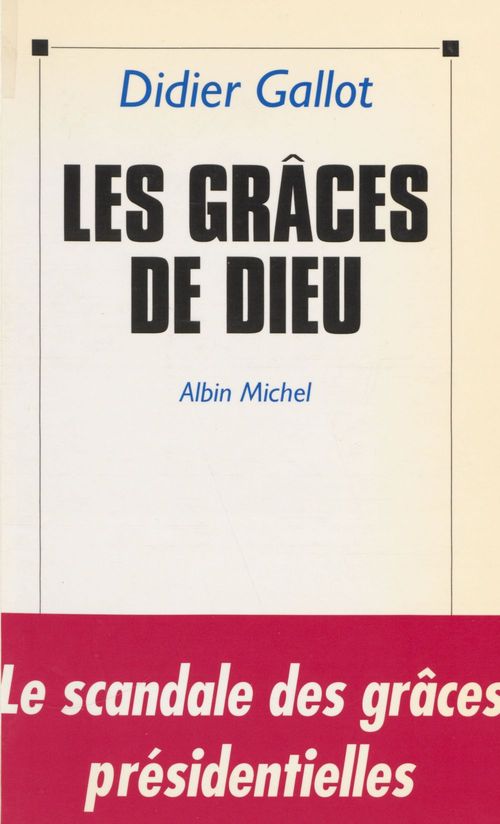 Couverture ebook de Les grâces de Dieu : le scandale des grâces présidentielles, de Didier Gallot