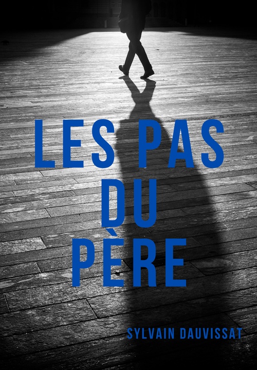 Couverture ebook de Les Pas du père, de Sylvain Dauvissat