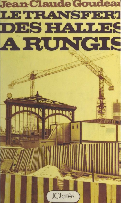 ebook cover of Le transfert des Halles à Rungis, by Jean-claude Goudeau
