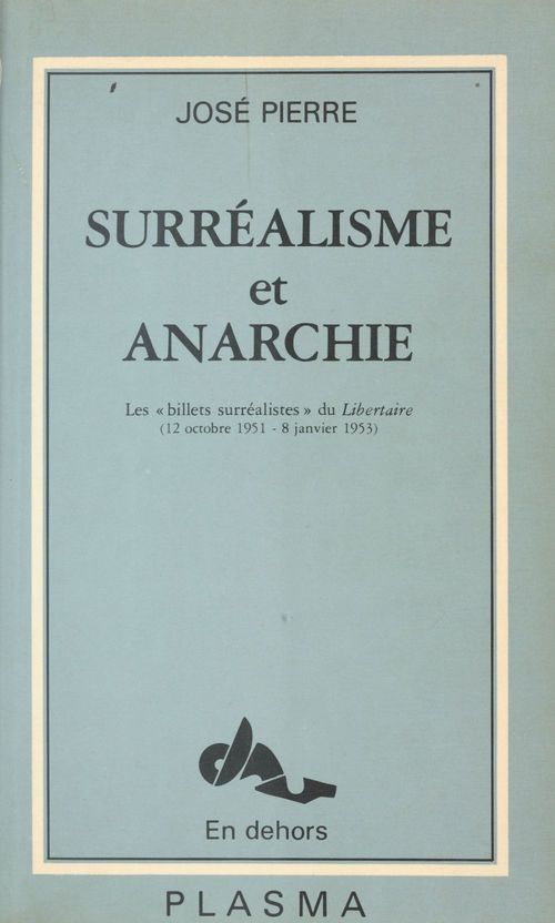 Couverture ebook de Surréalisme et Anarchie : Les «Billets surréalistes» du «Libertaire» (12 oct. 1951-8 janv. 1953), de Jose Pierre