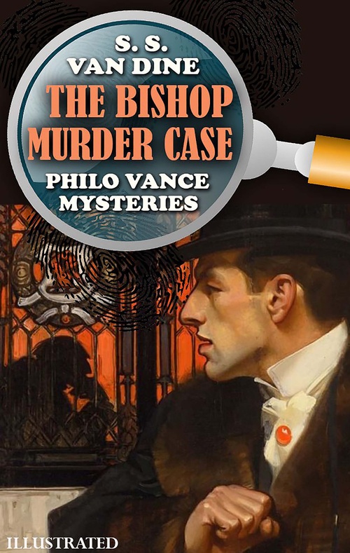 Couverture ebook de The Bishop Murder Case. Philo Vance Mysteries. Illustrated, de S. S. Van Dine