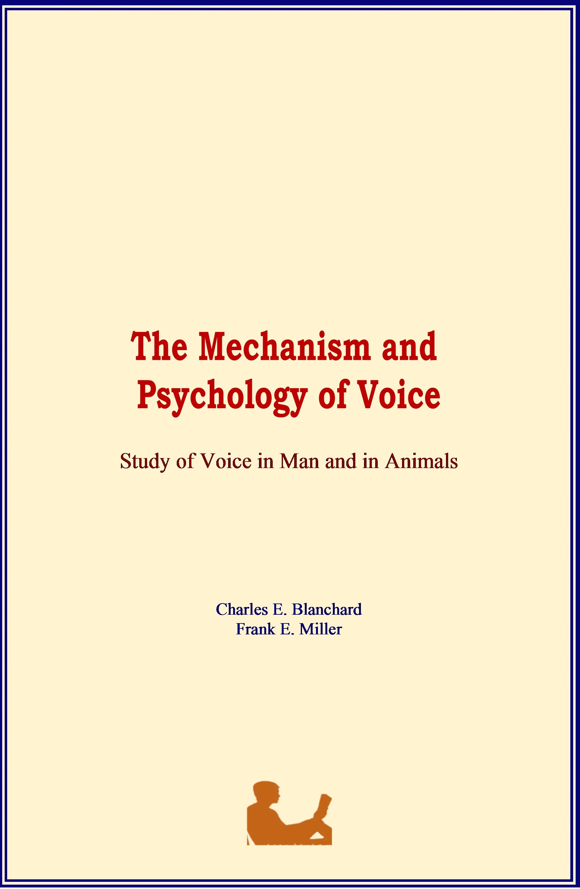 ebook cover of The Mechanism and Psychology of Voice, by Charles E. Blanchard, Frank E. Miller