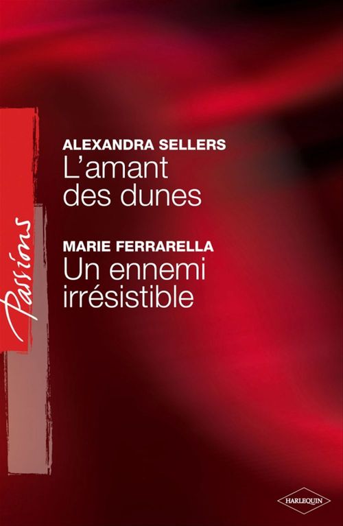 ebook cover of L'amant des dunes - Un ennemi irrésistible (Harlequin Passions), by Marie Ferrarella, Alexandra Sellers