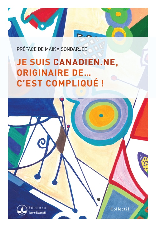 ebook cover of Je suis Canadien.ne, originaire de... c'est compliqué !, by Chrys-André Assa, Héra Dédéyan, Victoria Lai Yun Yeung, Keyrane Kouame, Chelsee Maravilla, Zenaba Hadjar, Sorelle Jane N