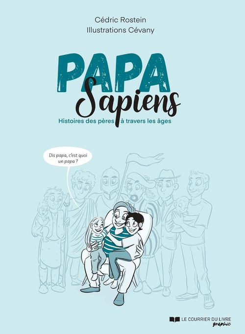 Couverture ebook de Papa sapiens - Histoires des pères à travers les âges, de Cédric Rostein