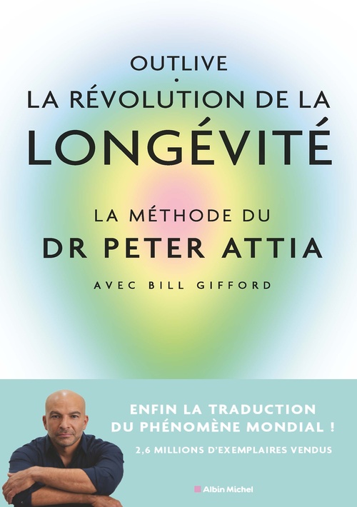 Couverture ebook de Outlive, la révolution de la longévité, de Peter Attia, Bill Gifford