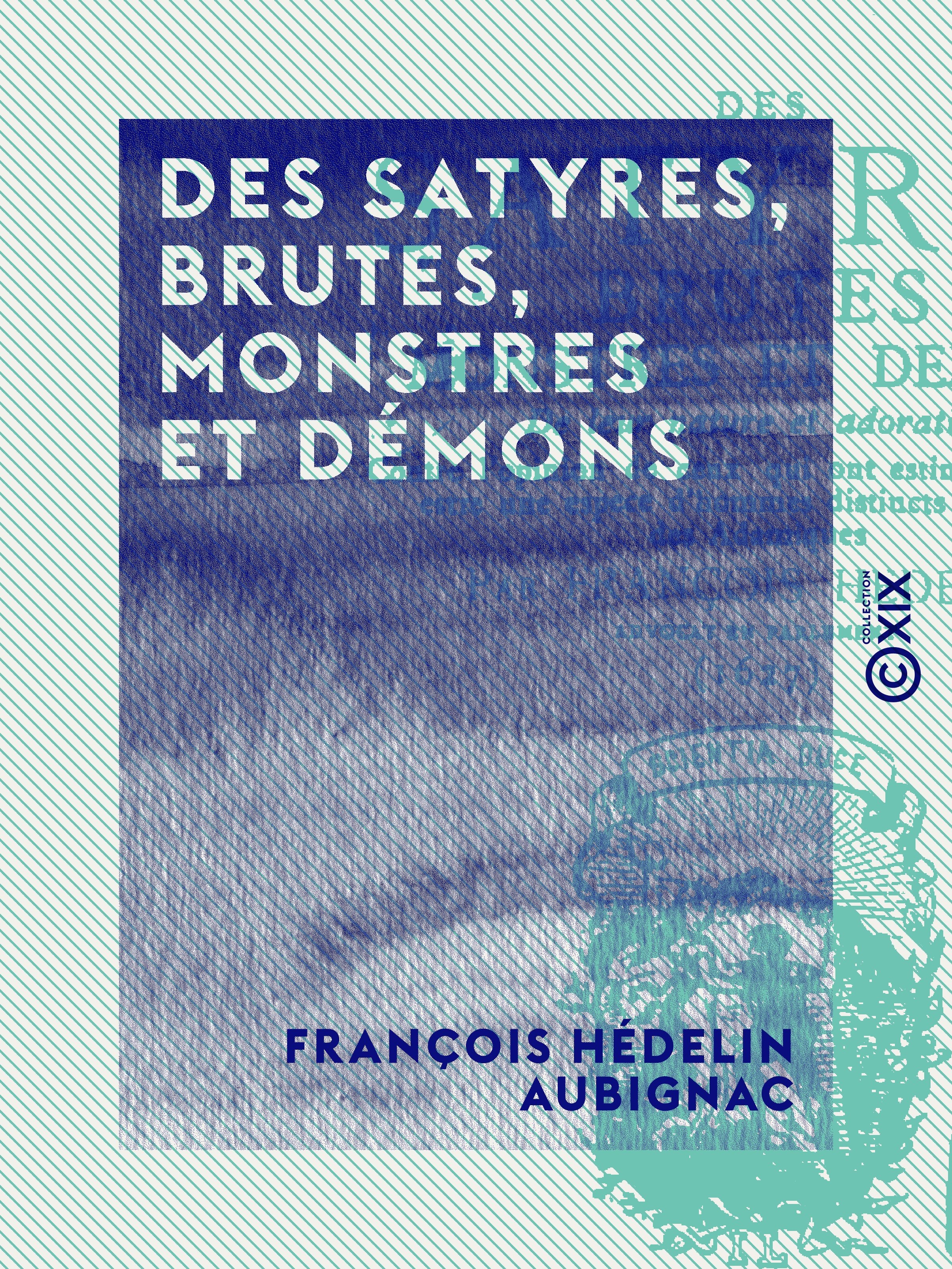 ebook cover of Des satyres, brutes, monstres et démons, by Francois Hedelin Aubignac