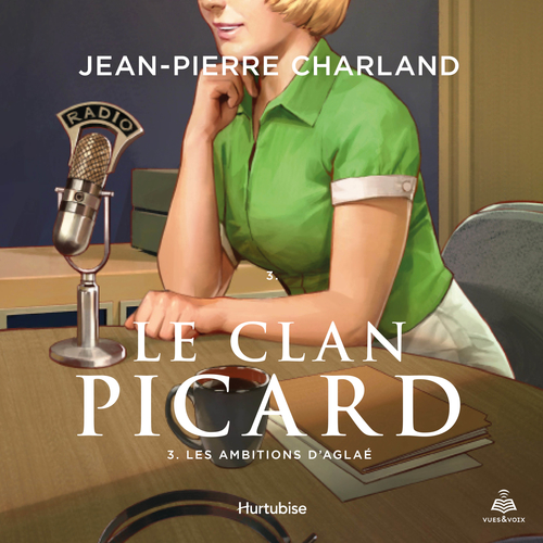 audiobook cover of Le clan Picard tome 3. Les ambitions d'Aglaé, by Jean-Pierre Charland