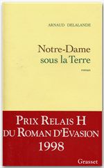 Couverture ebook de Notre-Dame sous la Terre, de Arnaud Delalande