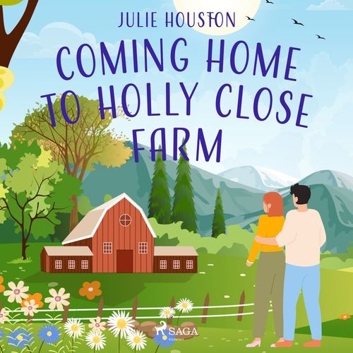 audiobook cover of Coming Home to Holly Close Farm: A cosy multi-generational story about starting over after heartbrea, by Julie Houston