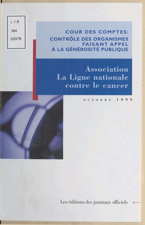 Couverture ebook de Contrôle des organismes faisant appel à la générosité publique : Observations de la Cour des comptes sur les comptes d'emploi pour 1993 à 1995 des ressources collectées auprès du public par l'association «La Ligue nationale contre le c
