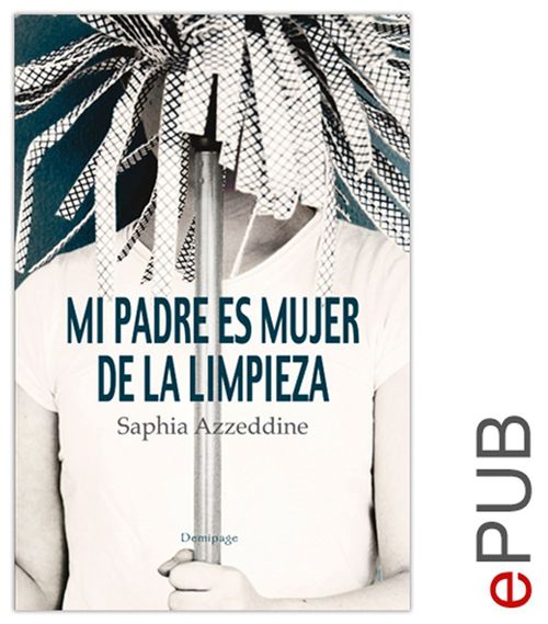 Couverture ebook de Mi padre es mujer de limpieza, de Saphia Azzeddine