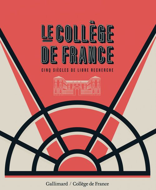Couverture ebook de Le Collège de France. Cinq siècles de libre recherche, de Antoine Compagnon, Pierre Corvol