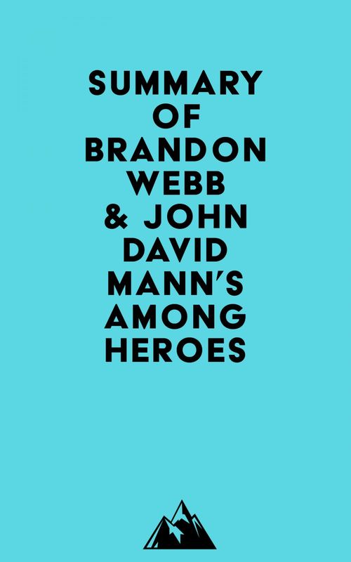 Couverture ebook de Summary of Brandon Webb & John David Mann's Among Heroes, de Everest Media
