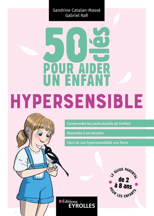 Couverture ebook de 50 clés pour aider un enfant hypersensible, de Sandrine Catalan-Massé, Gabriel Rafi