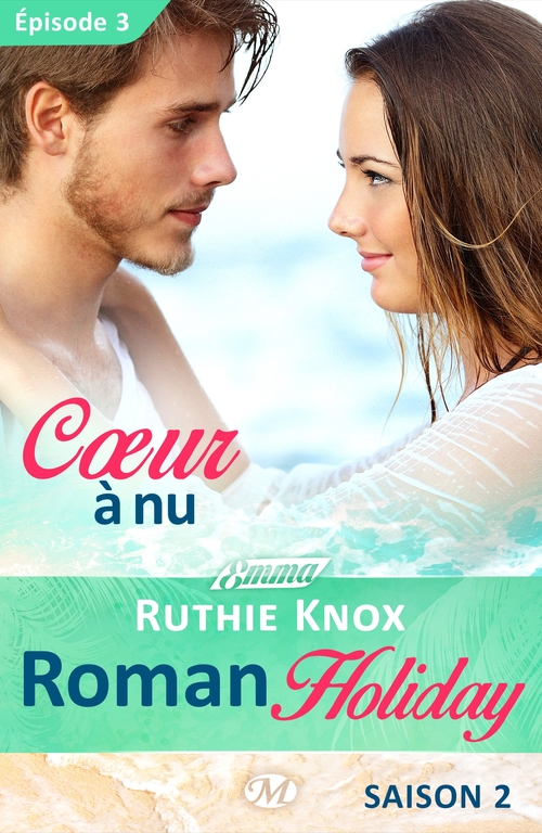 ebook cover of Roman Holiday, T2 : Coeur à nu - Épisode 3, by Ruthie Knox