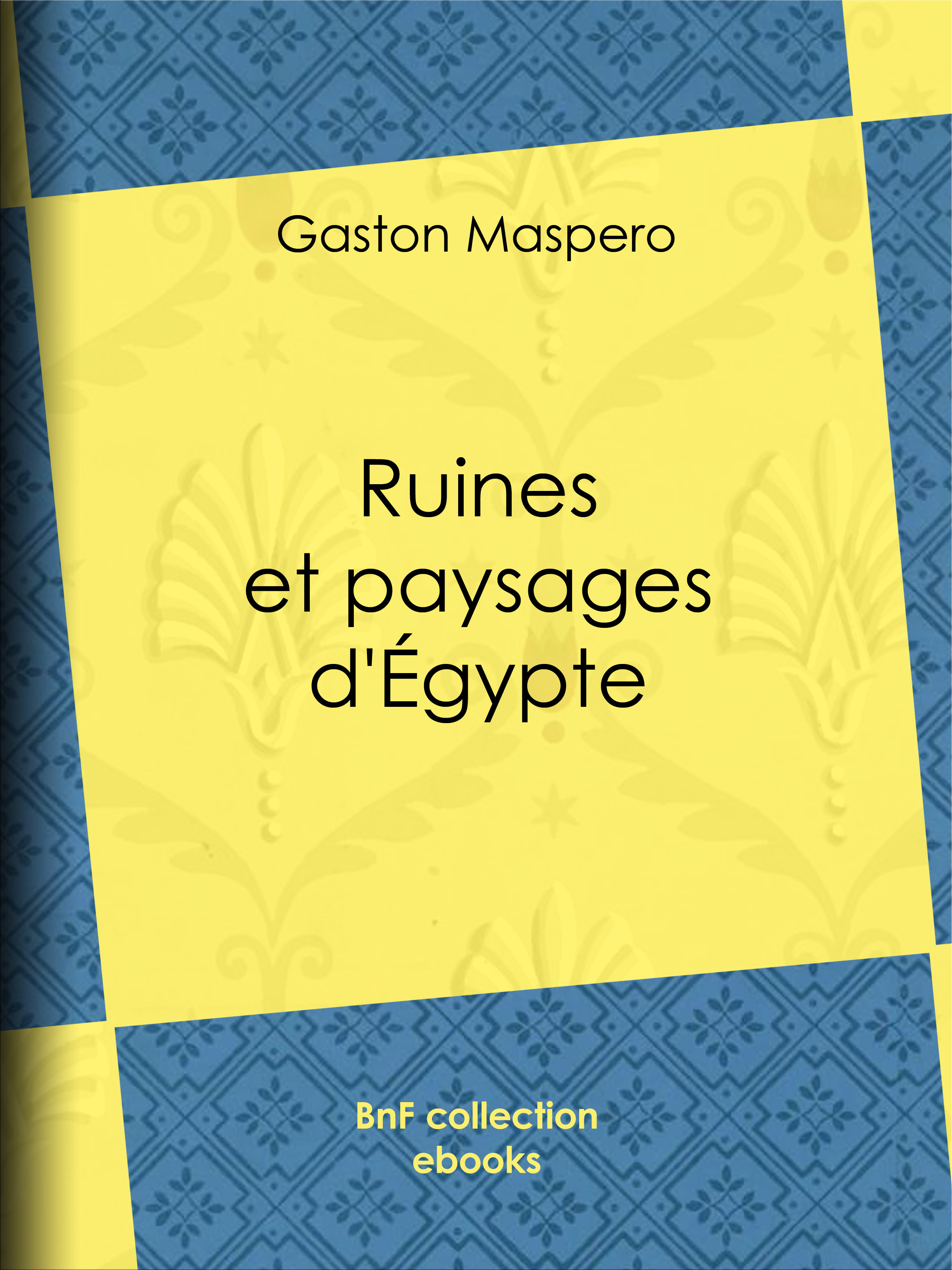 Couverture ebook de Ruines et paysages d'Égypte, de Gaston Maspero