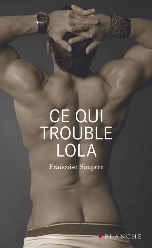 Couverture ebook de Ce qui trouble Lola, de Françoise Simpère