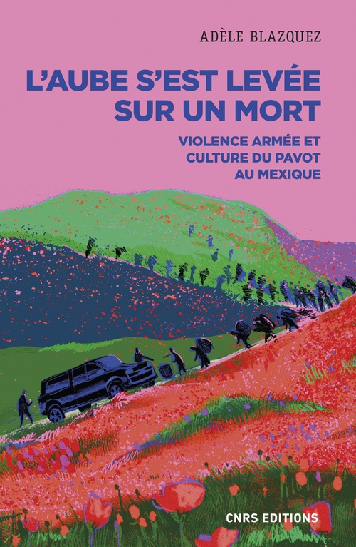 ebook cover of L'aube s'est levée sur un mort - Violence armée et culture du pavot au Mexique, by Adèle Blazquez