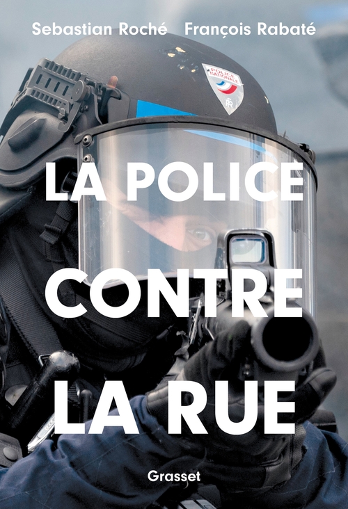 ebook cover of La police contre la rue, by Francois Rabate, Sebastian Roché