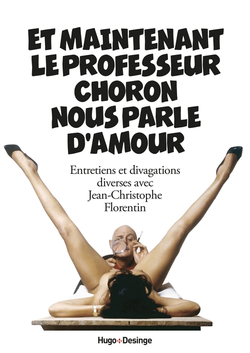 ebook cover of Et maintenant le professeur Choron nous parle d'amour, by Jean-Christophe Florentin