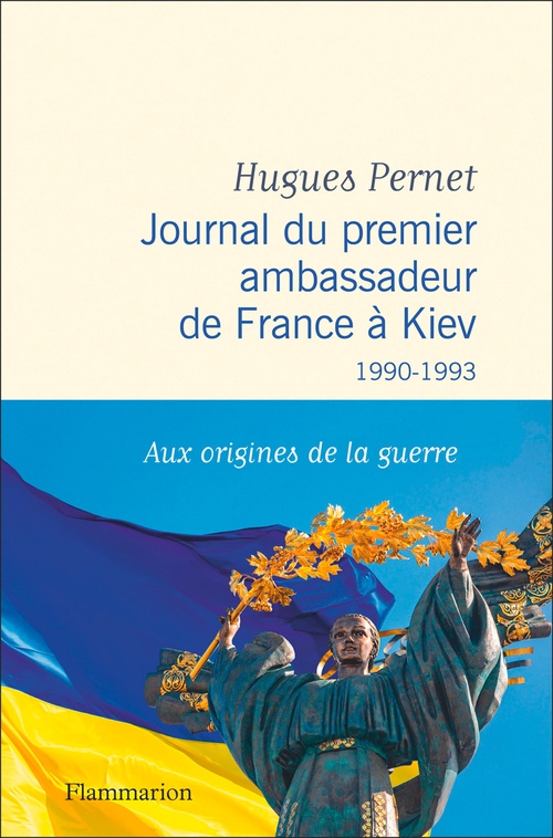 Couverture ebook de Journal du premier ambassadeur de France à Kiev 1990 -1993, de Hugues Pernet