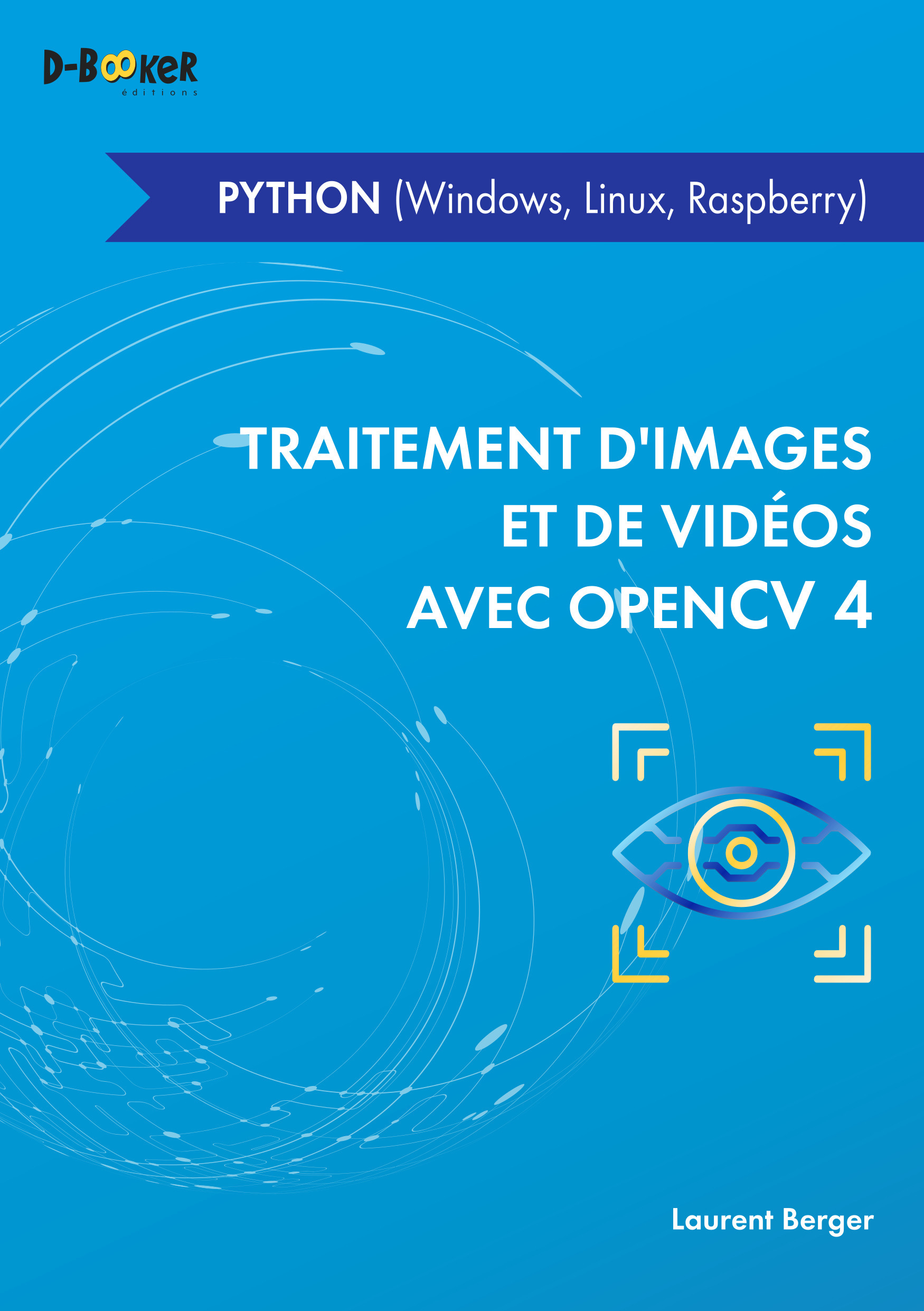 ebook cover of Traitement d'images et de vidéos avec OpenCV 4 en Python (Windows, Linux, Raspberry), by Laurent Berger