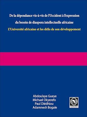 Couverture ebook de De la dépendance vis-à-vis de l'Occident à l'expression du besoin de diaspora intellectuelle africaine, de Adamnesh Bogale, Paul Diédhiou, Abdoulaye Gueye, Michael Okyerefo