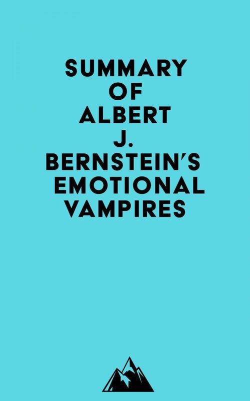Couverture ebook de Summary of Albert J. Bernstein's Emotional Vampires, de Everest Media