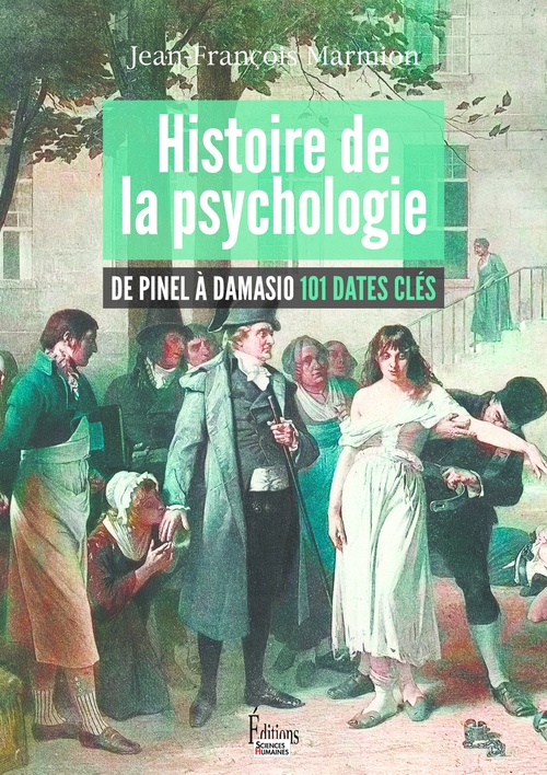 ebook cover of Histoire de la psychologie De Pinel à Damasio 101 dates clés, by Jean-François Marmion