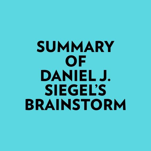 Couverture audiobook de Summary of Daniel J. Siegel's Brainstorm, de Everest Media