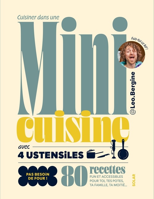 Couverture ebook de Tout faire dans une mini-cuisine avec 4 ustensiles - 80 recettes fun et accessibles, pour toi, tes potes, ta famille, ta moitié..., de Léo Casetta, Louise Giovannangeli