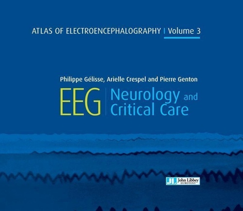 ebook cover of Atlas of Electroencephalography : Neurology and critical care - Volume 3, by Philippe Gelisse, Arielle Crespel, Pierre Genton