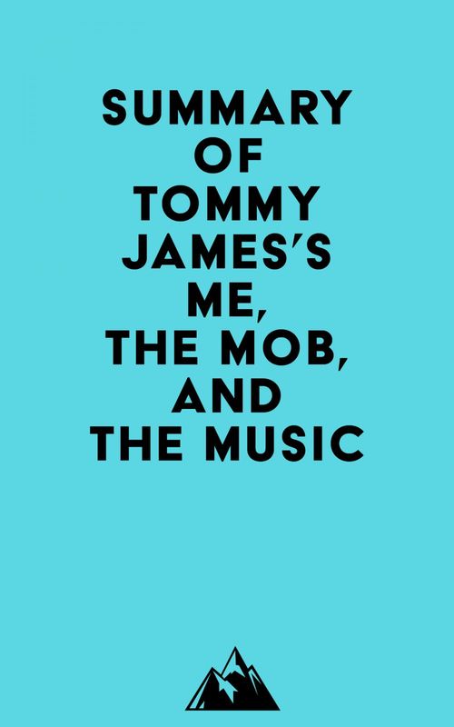 Couverture ebook de Summary of Tommy James's Me, the Mob, and the Music, de Everest Media