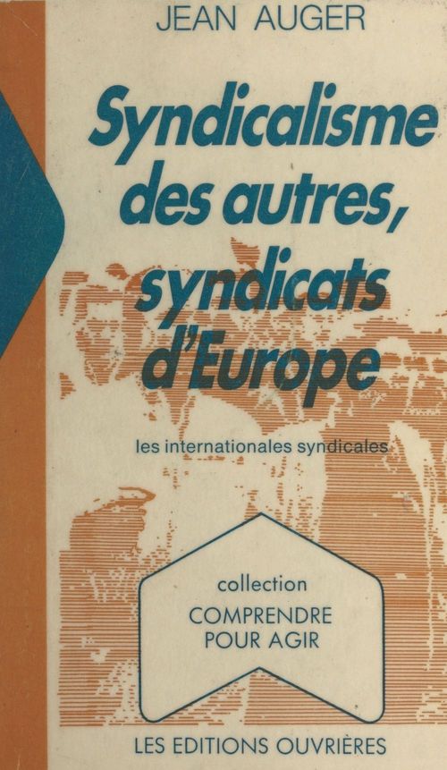 Couverture ebook de Syndicalisme des autres, syndicats d'Europe : les Internationales syndicales, de Auger J