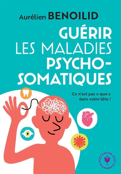 Couverture ebook de Guérir les maladies psychosomatiques, de Aurélien Benoilid
