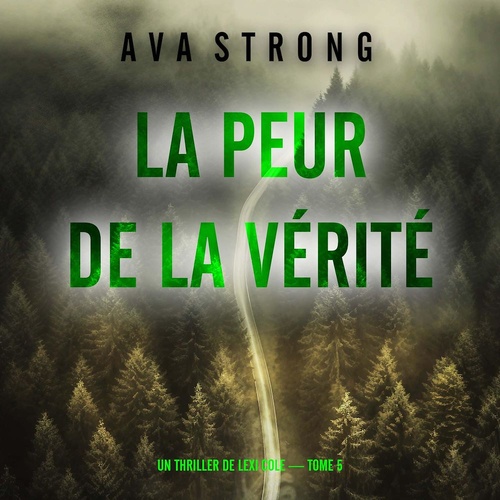 Couverture audiobook de La peur de la vérité (Un thriller de Lexi Cole - tome 5), de Ava Strong