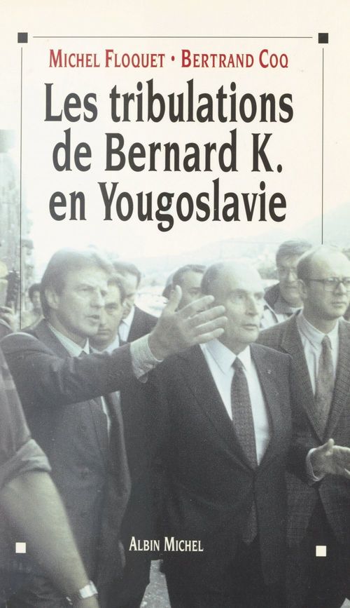 ebook cover of Les tribulations de Bernard K. en Yougoslavie, by Bertrand Coq, Michel Floquet